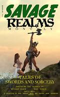 Savage Realms Monthly: March 2021: A collection of dark fantasy sword and sorcery short adventure stories by Willard Black