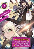 Mapping: The Trash-Tier Skill That Got Me Into a Top-Tier Party: Volume 7 (Mapping: The Trash-Tier Skill That Got Me Into a Top-Tier Party Novel #7) by Udon Kamono