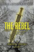 The Rebel (The Maeve’ra Trilogy #1.5) by Amelia Atwater-Rhodes
