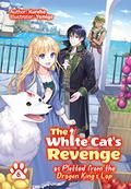 The White Cat's Revenge as Plotted from the Dragon King's Lap: Volume 6 (The White Cat's Revenge as Plotted from the Dragon King's Lap Light Novel #6) by Kureha