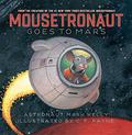 Mousetronaut Goes to Mars by Mark Edward Kelly