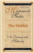 The Hobbit: A Journey into Maturity  (Twayne's Masterwork Studies, (Twayne's Masterwork Studies #149) by William H. Green