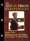 The Star Trek Scriptbooks-Book Two, Becoming Human: The Seven of Nine saga by Brannon Braga