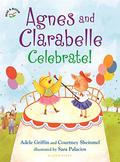Agnes and Clarabelle Celebrate! by Adele Griffin