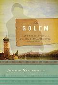 The Golem: A New Translation of the Classic Play and Selected Short Stories by Joachim Neugroschel