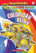 Color Day Relay (The Magic School Bus Science Chapter Books #19) by Bruce Degen
