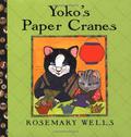 Yoko's Paper Cranes by Rosemary Wells