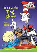 Cat In The Hat: If I Ran The Dog Show: Colour First Reader by Tish Rabe