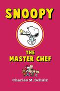 Snoopy the Master Chef by Charles M. Schulz