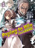 Paying to Win in a VRMMO: Volume 3 (Paying to Win in a VRMMO #3) by 鰤/牙