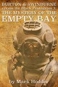 Burton & Swinburne: The Mystery of the Empty Bay (Burton & Swinburne #7) by Mark Hodder