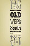 The Old Weird South by Tim Westover