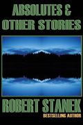 Absolutes & Other Stories by Robert Stanek