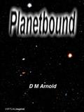 Planetbound (Earthbound #3) by D.M. Arnold