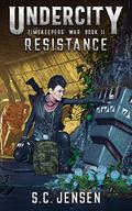 Undercity: Resistance  (Timekeepers' War Book 2) by S.C. Jensen