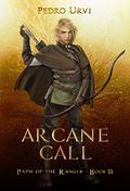 Arcane Call:  (Path of the Ranger Book 13) by Pedro Urvi