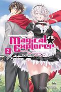 Magical Explorer, Vol. 2  (light novel): Reborn as a Side Character in a Fantasy Dating Sim  (Magical Explorer  (light novel)) by Iris