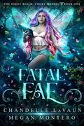 Fatal Fae  (The Night Realm: Court Marked, #1) by Megan Montero