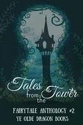 Tales from the Tower: Fairytale Anthology #2 by Cortney Manning