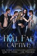Hell Fae Captive by Lexi C. Foss, J.R. Thorn