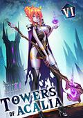 Towers of Acalia: The Reincarnated Core Volume VI by Atlas Kane