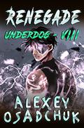 Renegade (Underdog #8) by Alexey Osadchuk