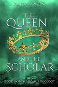 The Queen and The Scholar: Book II of The Comus Duology by Sonya Lawson