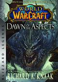 World of Warcraft: Dawn of the Aspects: Blizzard Legends by Richard A. Knaak