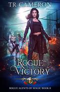 Rogue Victory (Rogue Agents of Magic #8) by T.R. Cameron