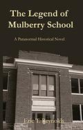 The Legend of Mulberry School by Eric T. Reynolds