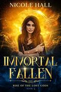 Immortal Fallen  (Rise of the Lost Gods, #4) by Nicole Hall