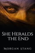 She Heralds the End  (Bartram's Maw #3) by Morgan Stang