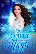 A Lonely Magic (Sia Mara #1) by Sarah Wynde