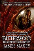 Bitterwood: The Complete Collection (Dragon Age #1-3) by James Maxey