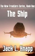 The Ship (New Frontiers #1) by Jack L. Knapp