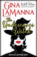 The Undercover Witch by Gina LaManna