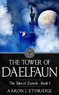 The Tower of Daelfaun (The Tales of Zanoth #1) by Aaron J. Ethridge