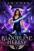 Bloodline Heresy: An Urban Fantasy Academy Novel  (Bloodline Academy Book 9) by Lan Chan