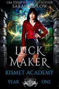 Luck Maker (Kismet Academy #1) by Sarah Biglow