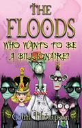 Who Wants to be a Billionaire (The Floods #9) by Colin Thompson