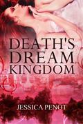 Death's Dream Kingdom by Jessica Penot