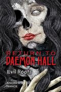 Return to Daemon Hall: Evil Roots (Daemon Hall #2) by Andrew Nance