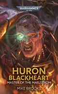 Huron Blackheart: Master of the Maelstrom  (Warhammer 40,000) by Mike Brooks