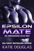 Epsilon Mate (Epsilon Omegaverse #1) by Katie Douglas
