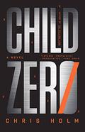 Child Zero by Chris Holm