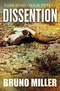 Dissention: A Post-Apocalyptic EMP Survival series  (Dark Road Book 12) by Bruno Miller
