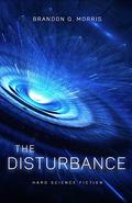 The Disturbance: Hard Science Fiction by Brandon Q. Morris