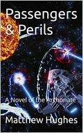 Passengers & Perils: A Novel of the Archonate by Matthew Hughes