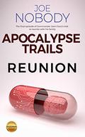 Apocalypse Trails: Reunion by Joe Nobody