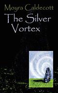 The Silver Vortex (Guardians of the Tall Stones #4) by Moyra Caldecott